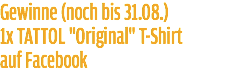 Gewinne (noch bis 31.08.) 1x TATTOL "Original" T-Shirt auf Facebook